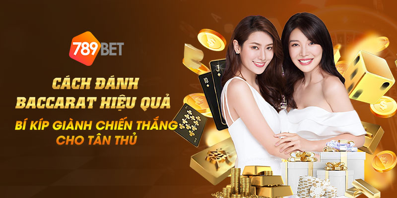 Cách đánh Baccarat hiệu quả – Bí kíp giành chiến thắng cho tân thủ 1 12 Cach danh Baccarat hieu qua – Bi kip gianh chien thang cho tan thu