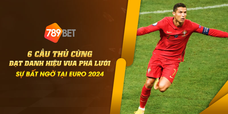 6 cầu thủ cùng đạt danh hiệu vua phá lưới - Sự bất ngờ tại Euro 2024 7 4 6 cau thu cung dat danh hieu vua pha luoi – Su bat ngo tai Euro 2024