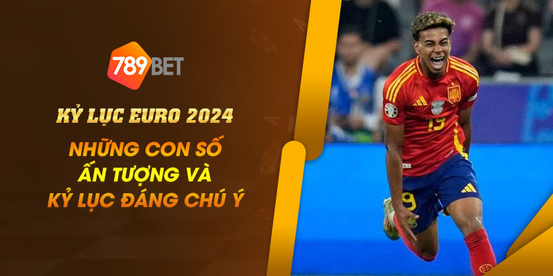 Kỷ lục Euro 2024: Những con số ấn tượng và kỷ lục đáng chú ý 3 7 Ky luc Euro 2024 Nhung con so an tuong va ky luc dang chu y