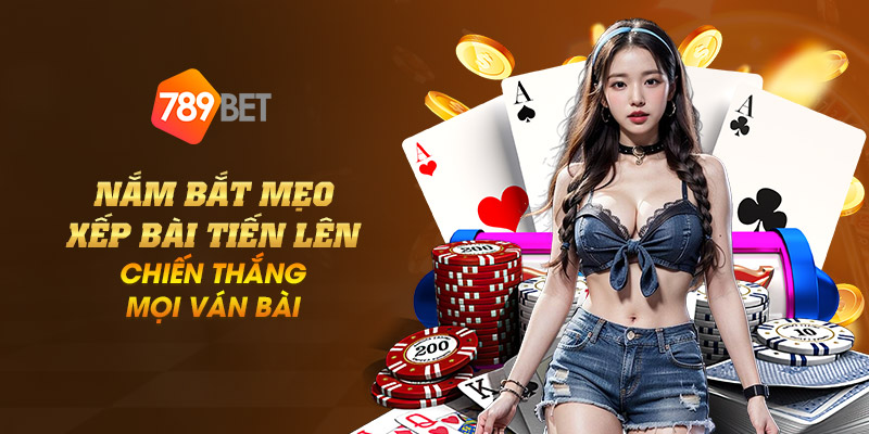 Nắm bắt mẹo xếp bài tiến lên - Chiến thắng mọi ván bài 1 17 nam bat meo xep bai tien len chien thang moi van bai