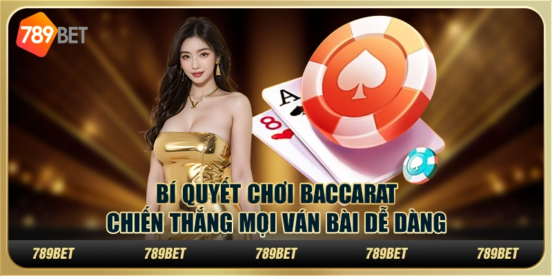 Bí quyết chơi Baccarat: Chiến thắng mọi ván bài dễ dàng 4 Bí quyết chơi Baccarat: Chiến thắng mọi ván bài dễ dàng