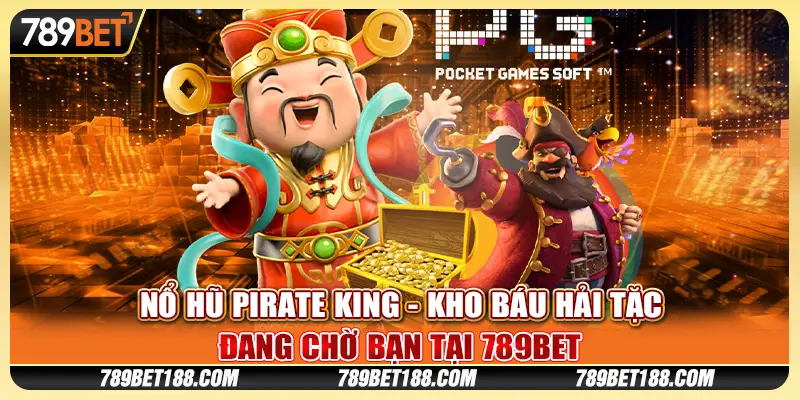 Nổ Hũ Pirate King - Kho báu hải tặc đang chờ bạn tại 789Bet 10 Nổ Hũ Pirate King - Kho báu hải tặc đang chờ bạn tại 789Bet