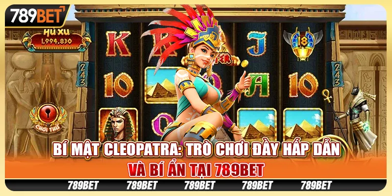 Bí Mật Cleopatra: Trò chơi đầy hấp dẫn và bí ẩn tại 789Bet 4 Bí Mật Cleopatra: Trò chơi đầy hấp dẫn và bí ẩn tại 789Bet