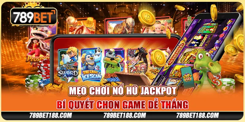 Mẹo chơi nổ hũ jackpot - Bí quyết chọn game dễ thắng 1 Mẹo chơi nổ hũ jackpot - Bí quyết chọn game dễ thắng