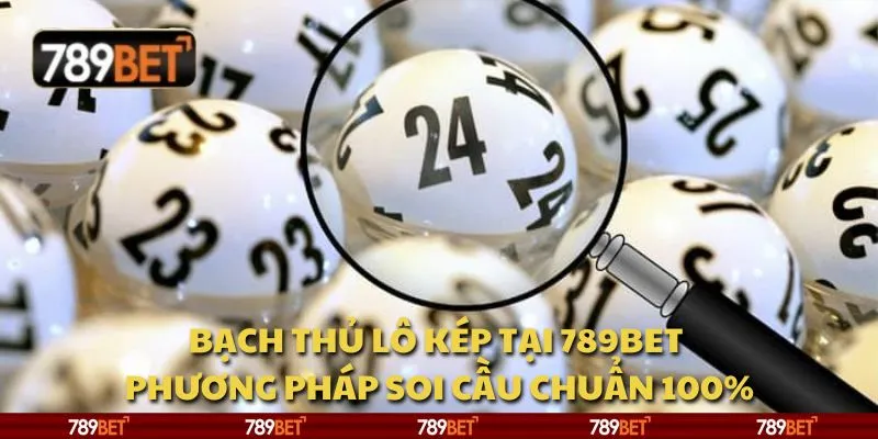 Bạch thủ lô kép tại 789Bet - Phương pháp soi cầu chuẩn 100% 1 Bạch thủ lô kép tại 789Bet - Phương pháp soi cầu chuẩn 100%