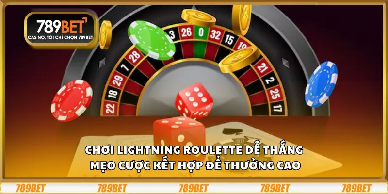 Chơi Lightning Roulette dễ thắng: Mẹo cược kết hợp để thưởng cao 7 Chơi Lightning Roulette dễ thắng: Mẹo cược kết hợp để thưởng cao