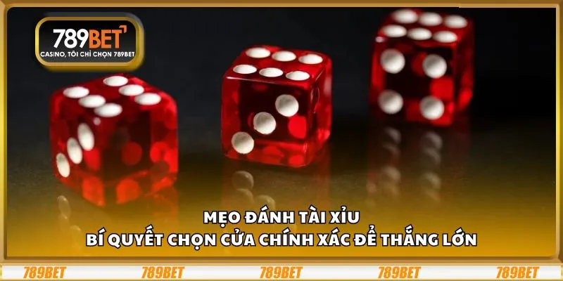 Mẹo đánh tài xỉu: Bí quyết chọn cửa chính xác để thắng lớn 4 Mẹo đánh tài xỉu: Bí quyết chọn cửa chính xác để thắng lớn